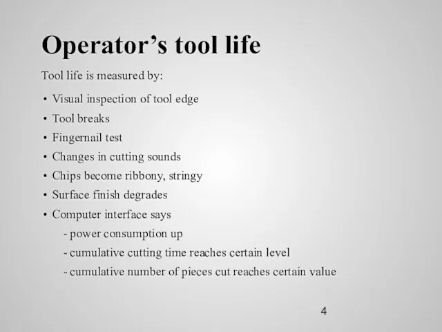 Operator’s tool life Tool life is measured by: Visual inspection of