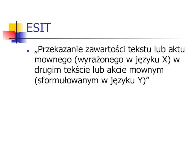 ESIT „Przekazanie zawartości tekstu lub aktu mownego (wyrażonego w języku X)