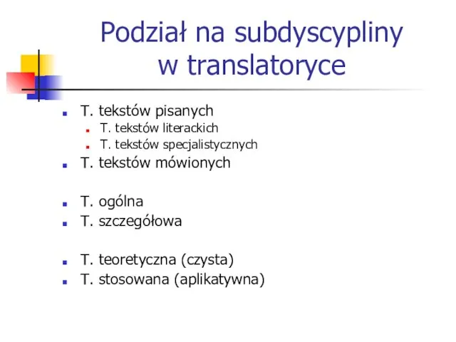 Podział na subdyscypliny w translatoryce T. tekstów pisanych T. tekstów literackich
