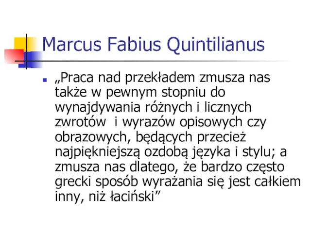Marcus Fabius Quintilianus „Praca nad przekładem zmusza nas także w pewnym