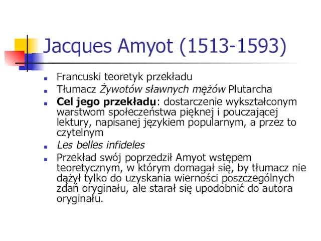 Jacques Amyot (1513-1593) Francuski teoretyk przekładu Tłumacz Żywotów sławnych mężów Plutarcha
