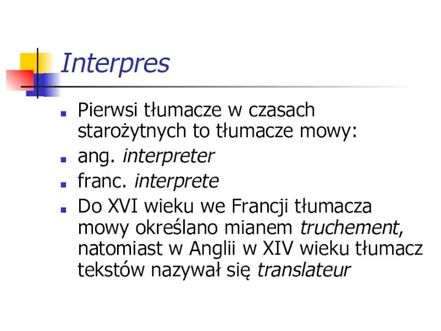 Interpres Pierwsi tłumacze w czasach starożytnych to tłumacze mowy: ang. interpreter
