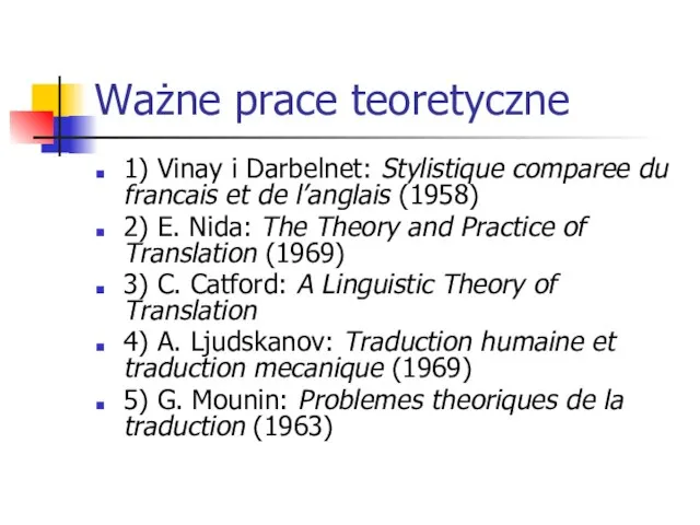 Ważne prace teoretyczne 1) Vinay i Darbelnet: Stylistique comparee du francais
