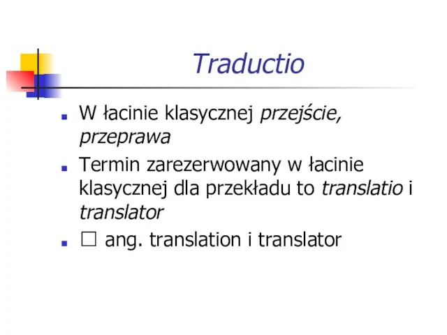 Traductio W łacinie klasycznej przejście, przeprawa Termin zarezerwowany w łacinie klasycznej