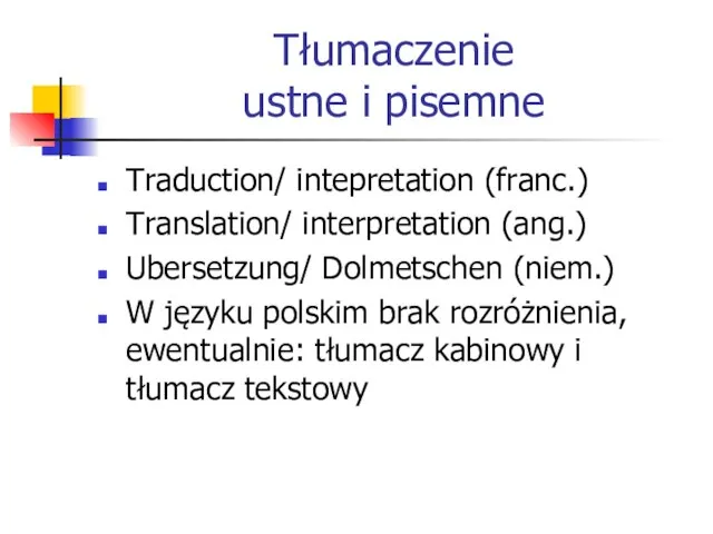 Tłumaczenie ustne i pisemne Traduction/ intepretation (franc.) Translation/ interpretation (ang.) Ubersetzung/