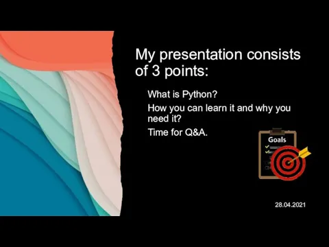 My presentation consists of 3 points: What is Python? How you