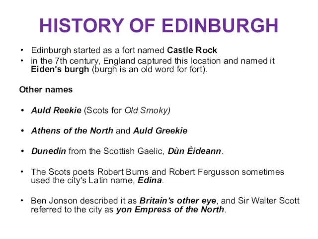 HISTORY OF EDINBURGH Edinburgh started as a fort named Castle Rock