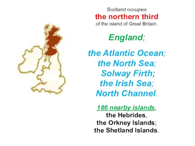 Scotland occupies the northern third of the island of Great Britain.