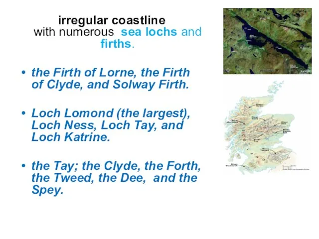 irregular coastline with numerous sea lochs and firths. the Firth of