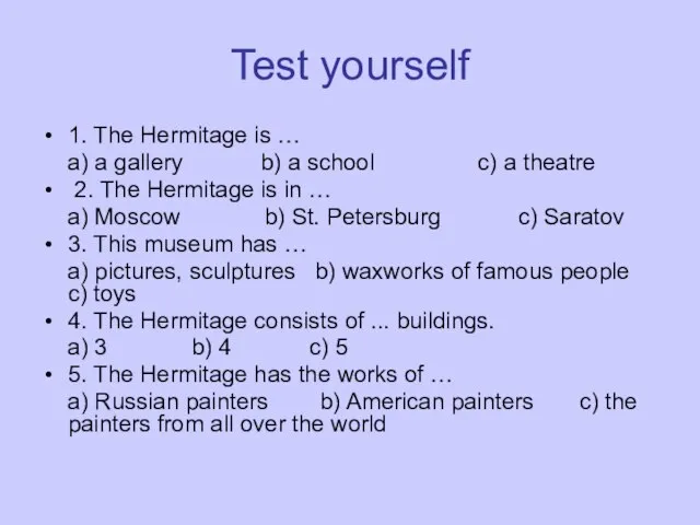 Test yourself 1. The Hermitage is … a) a gallery b)