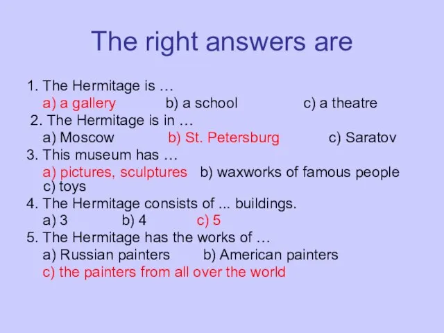 The right answers are 1. The Hermitage is … a) a