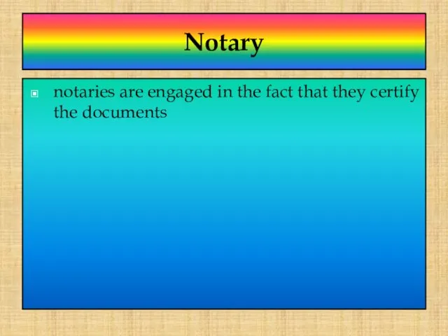 Notary notaries are engaged in the fact that they certify the documents