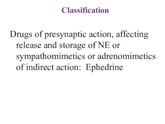 Classification Drugs of presynaptic action, affecting release and storage of NE