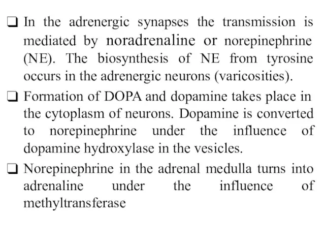 In the adrenergic synapses the transmission is mediated by noradrenaline or