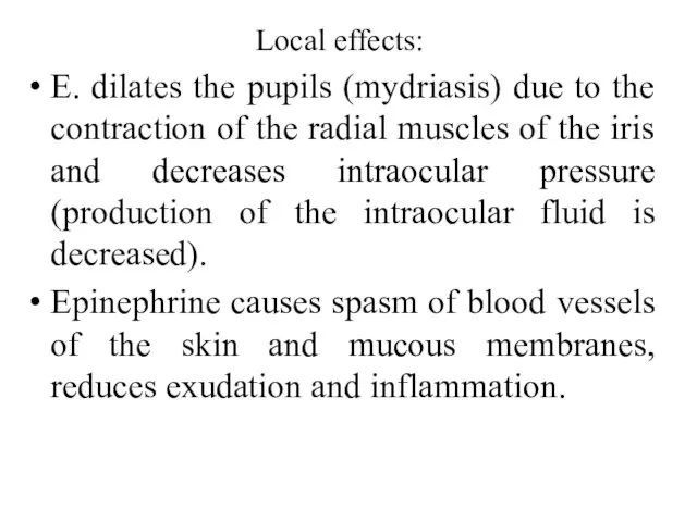 Local effects: E. dilates the pupils (mydriasis) due to the contraction