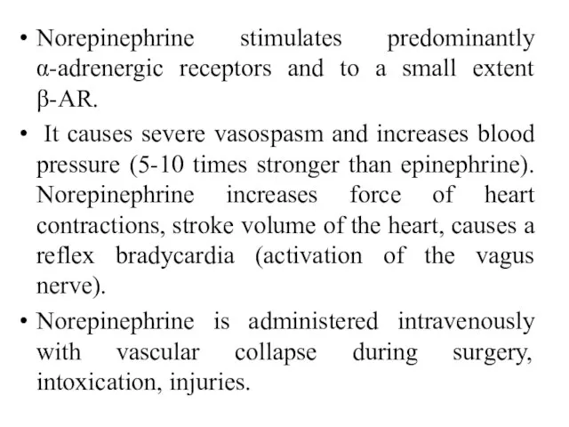 Norepinephrine stimulates predominantly α-adrenergic receptors and to a small extent β-AR.