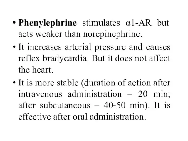 Phenylephrine stimulates α1-AR but acts weaker than norepinephrine. It increases arterial