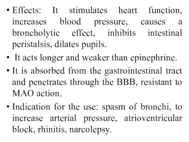 Effects: It stimulates heart function, increases blood pressure, causes a broncholytic