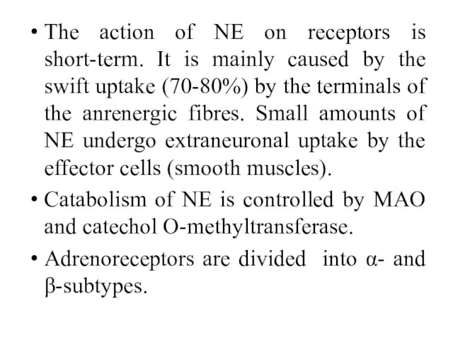 The action of NE on receptors is short-term. It is mainly