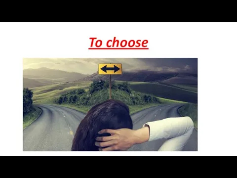 To choose