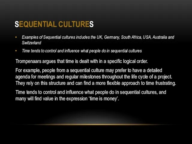 Examples of Sequential cultures includes the UK, Germany, South Africa, USA,