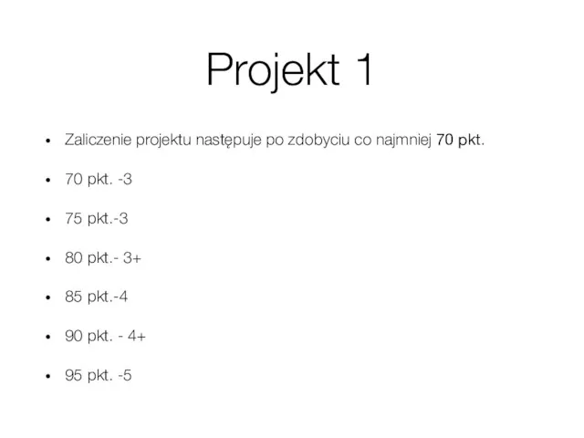 Projekt 1 Zaliczenie projektu następuje po zdobyciu co najmniej 70 pkt.