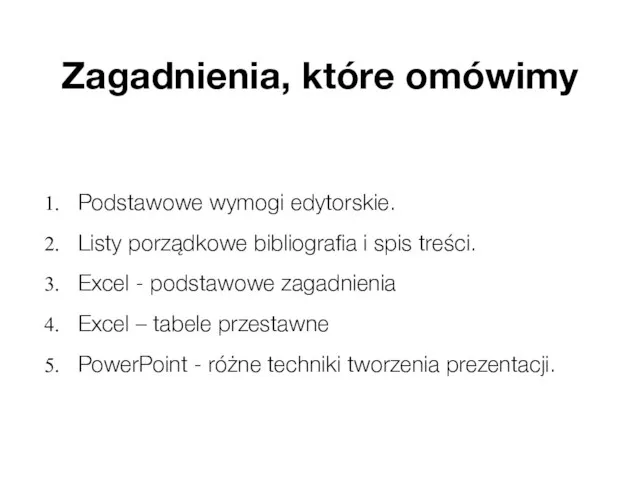 Zagadnienia, które omówimy Podstawowe wymogi edytorskie. Listy porządkowe bibliografia i spis