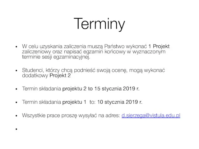 Terminy W celu uzyskania zaliczenia muszą Państwo wykonać 1 Projekt zaliczeniowy