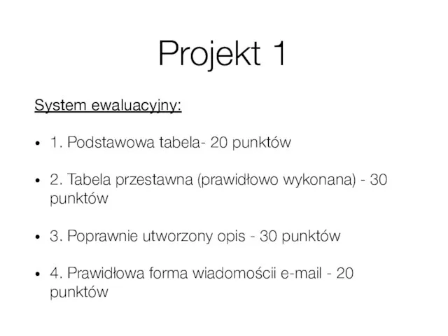 Projekt 1 System ewaluacyjny: 1. Podstawowa tabela- 20 punktów 2. Tabela