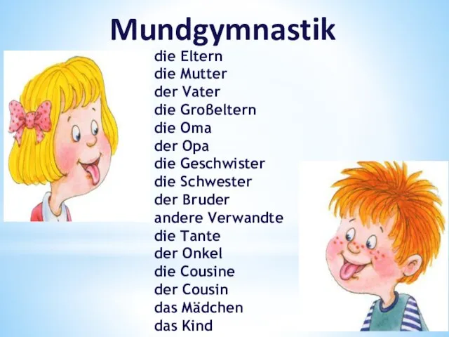 Mundgymnastik die Eltern die Mutter der Vater die Groβeltern die Oma