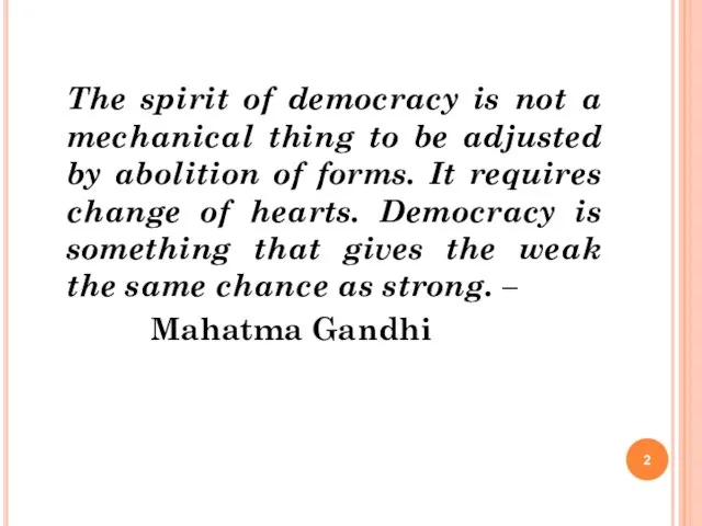 The spirit of democracy is not a mechanical thing to be