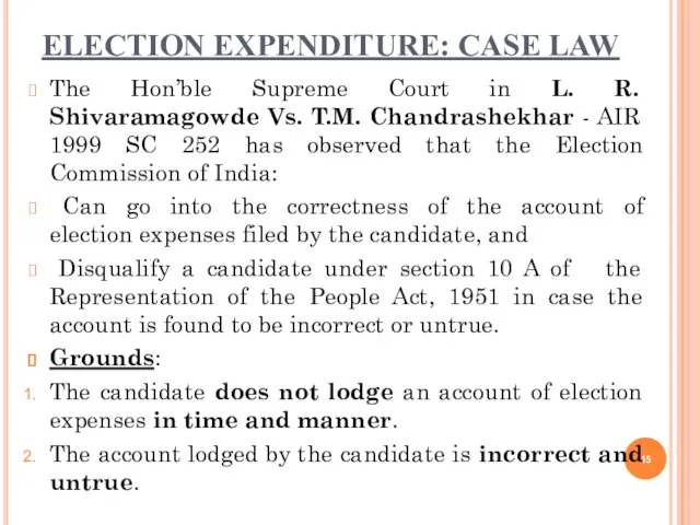 ELECTION EXPENDITURE: CASE LAW The Hon’ble Supreme Court in L. R.