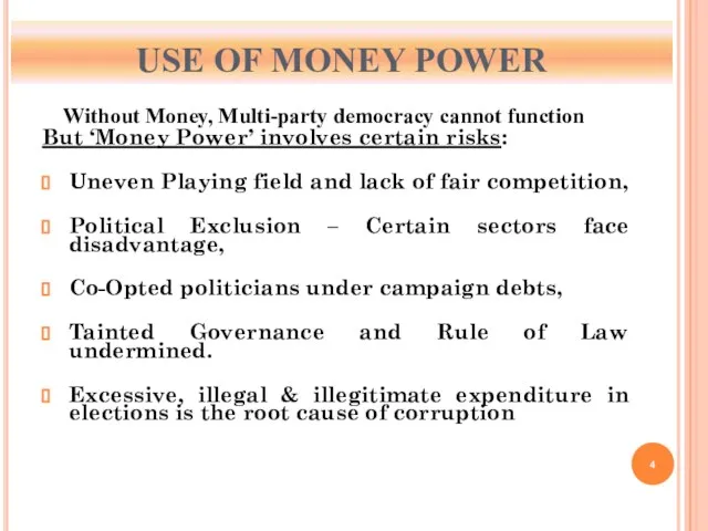 USE OF MONEY POWER Without Money, Multi-party democracy cannot function But