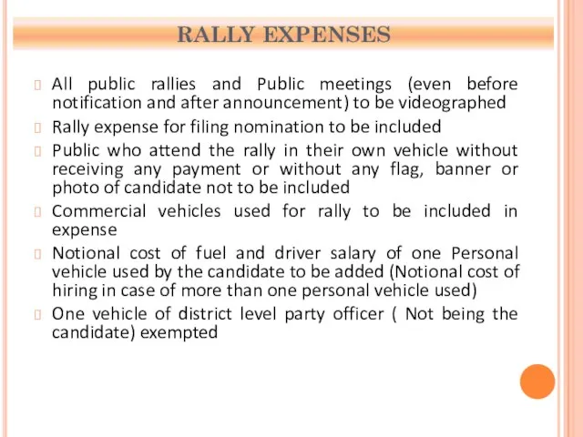 RALLY EXPENSES All public rallies and Public meetings (even before notification