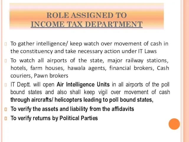 ROLE ASSIGNED TO INCOME TAX DEPARTMENT To gather intelligence/ keep watch