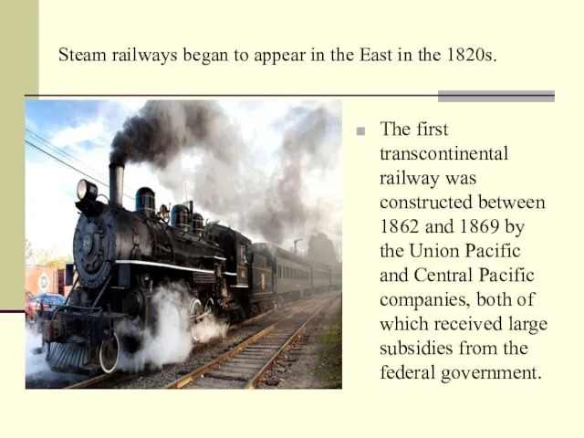 Steam railways began to appear in the East in the 1820s.