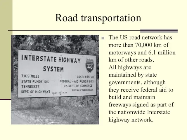 Road transportation The US road network has more than 70,000 km