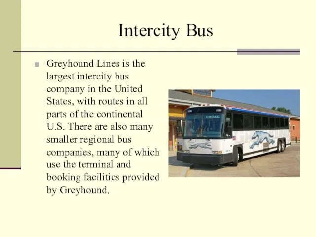 Intercity Bus Greyhound Lines is the largest intercity bus company in