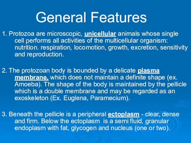 General Features 1. Protozoa are microscopic, unicellular animals whose single cell