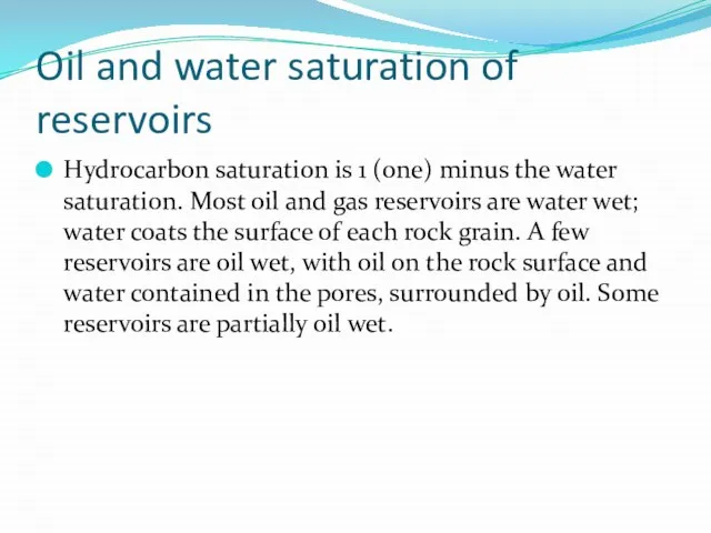 Oil and water saturation of reservoirs Hydrocarbon saturation is 1 (one)