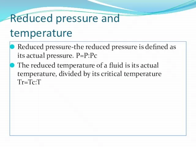 Reduced pressure and temperature Reduced pressure-the reduced pressure is defined as