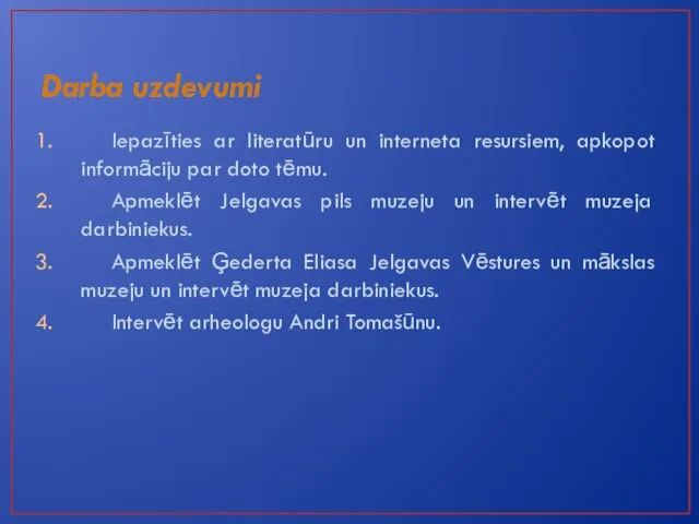 Darba uzdevumi Iepazīties ar literatūru un interneta resursiem, apkopot informāciju par