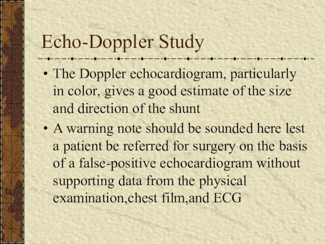 Echo-Doppler Study The Doppler echocardiogram, particularly in color, gives a good