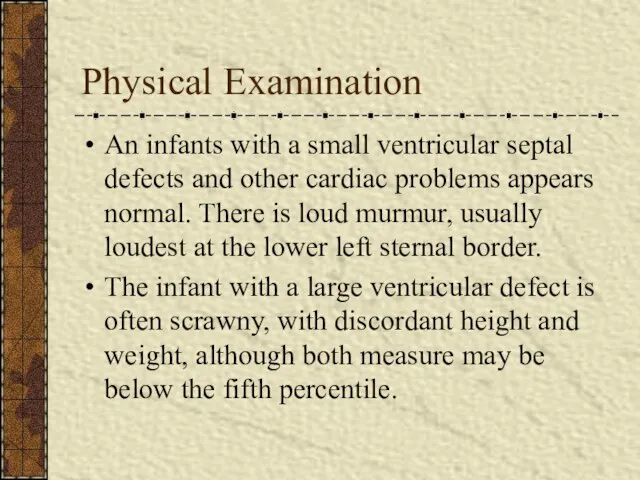 Physical Examination An infants with a small ventricular septal defects and
