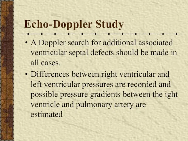 Echo-Doppler Study A Doppler search for additional associated ventricular septal defects