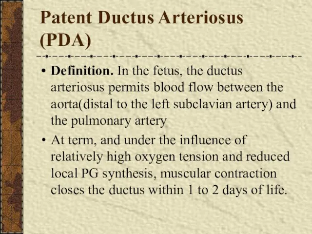 Patent Ductus Arteriosus (PDA) Definition. In the fetus, the ductus arteriosus