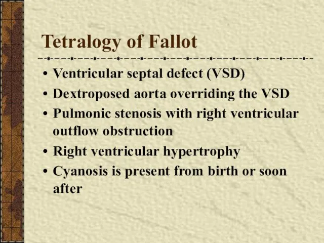 Tetralogy of Fallot Ventricular septal defect (VSD) Dextroposed aorta overriding the