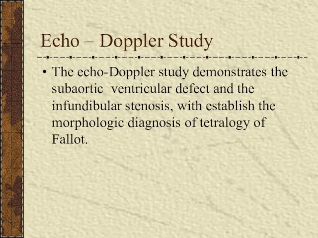 Echo – Doppler Study The echo-Doppler study demonstrates the subaortic ventricular