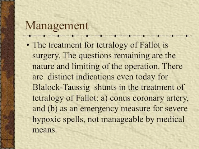 Management The treatment for tetralogy of Fallot is surgery. The questions
