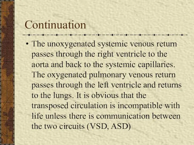 Continuation The unoxygenated systemic venous return passes through the right ventricle